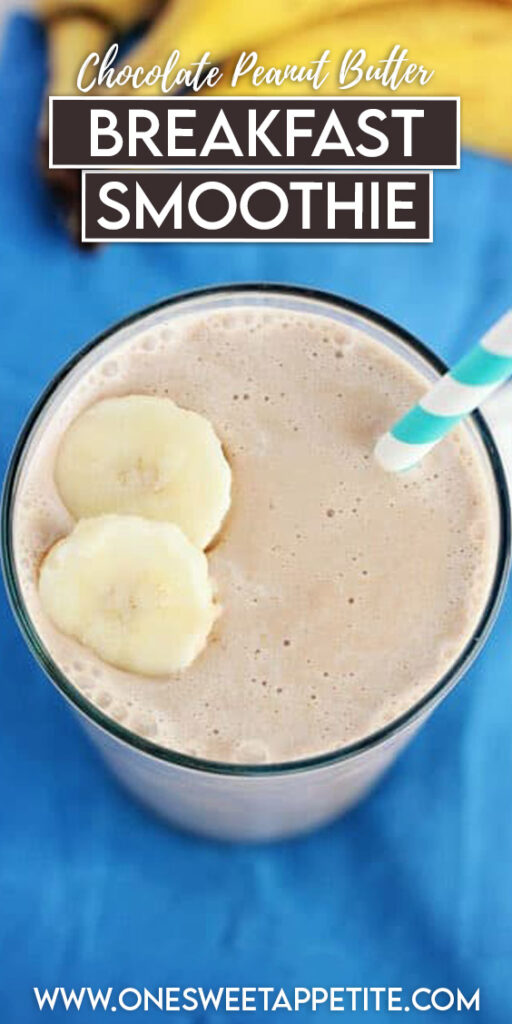 chocolate peanut butter breakfast smoothie in a glass with a stripe straw and sliced bananas with text overlay reading "chocolate peanut butter breakfast smoothie"