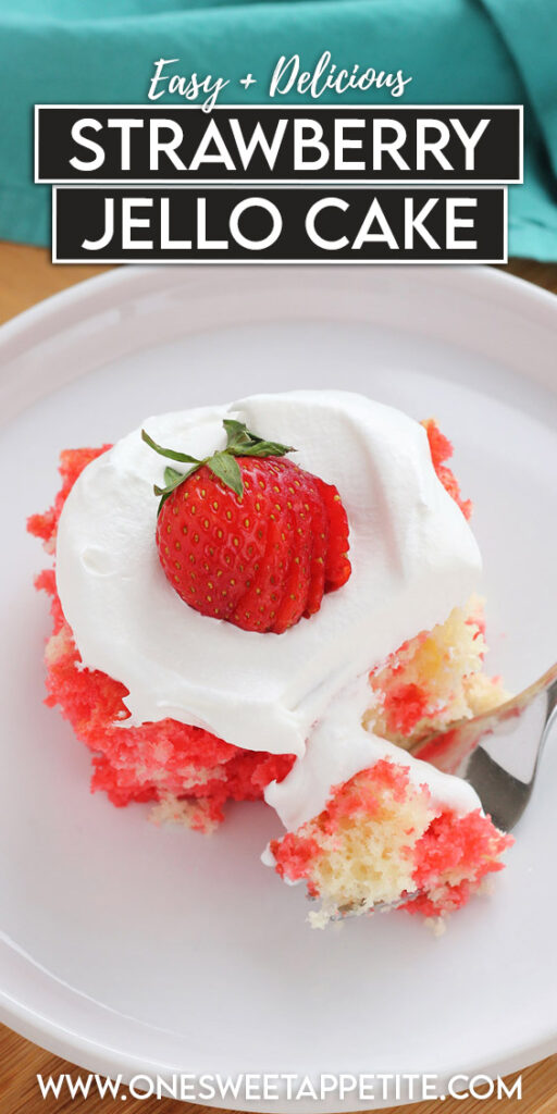 Slice of cake with whipped topping and a fresh strawberry sittng on a white plate with text overlay reading " easy and delicious strawberry jello cake"