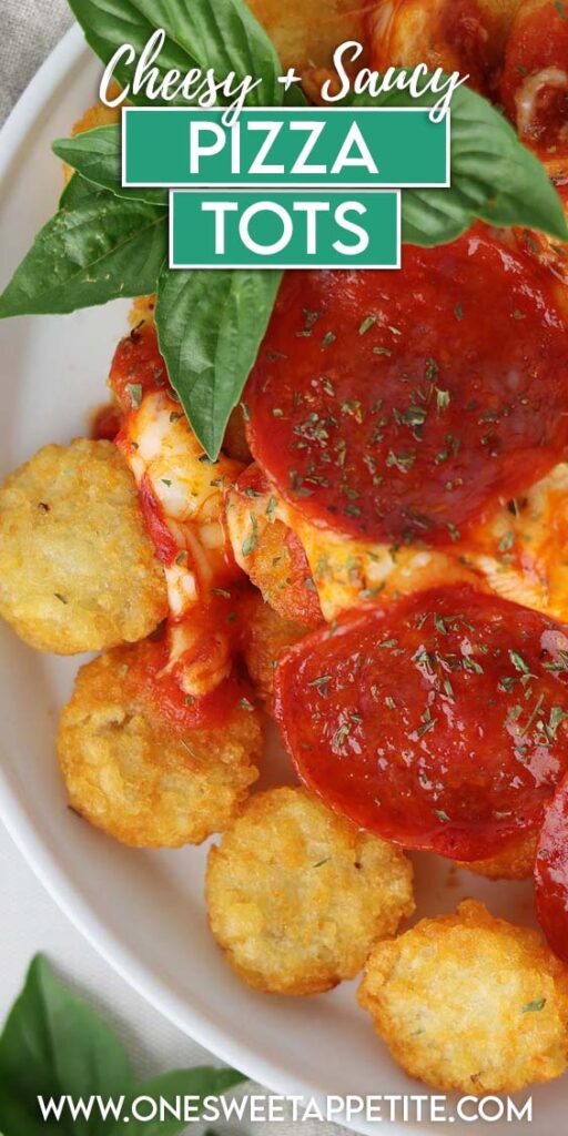 close up image showing a white round plate with a lifted edge topped with crispy tater crowns, sauce, melted mozzarella, pepperoni, and basil. Text overlay reads "cheesy + saucy pizza tots"
